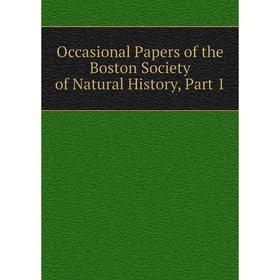 

Книга Occasional Paper s of the Boston Society of Natural History, Part 1