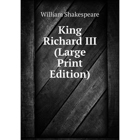

Книга King Richard III (Large Print Edition)