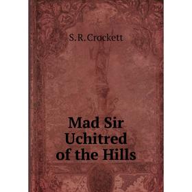 

Книга Mad Sir Uchitred of the Hills