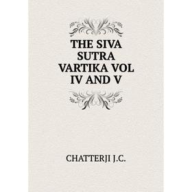 

Книга THE SIVA SUTRA VARTIKA VOL IV AND V