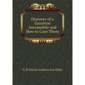 

Книга Diseases of a Gasolene Automobile and How to Cure Them