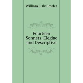 

Книга Fourteen Sonnets, Elegiac and Descriptive