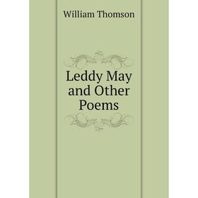 

Книга Leddy May and Other Poems