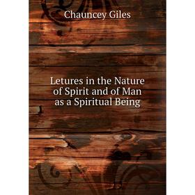 

Книга Letures in the Nature of Spirit and of Man as a Spiritual Being