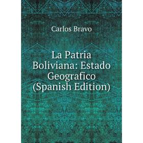 

Книга La Patria Boliviana: Estado Geografico