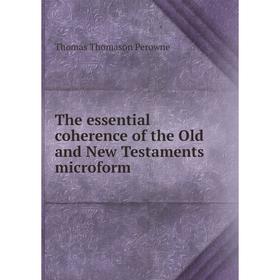 

Книга The essential coherence of the Old and New Testaments microform