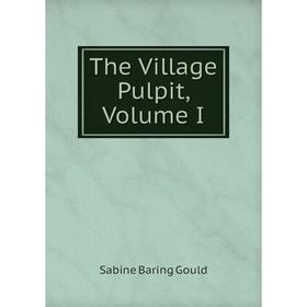 

Книга The Village Pulpit, Volume I