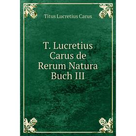 

Книга T. Lucretius Carus de Rerum Natura Buch III