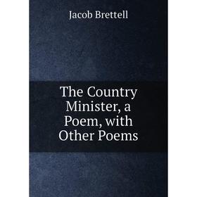 

Книга The Country Minister, a Poem, with Other Poems