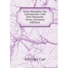 

Книга Sanct Brandan, Ein Lateinischer Und Drei Deutsche Texte; (German Edition)