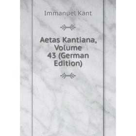 

Книга Aetas Kantiana, Volume 43 (German Edition)