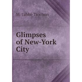 

Книга Glimpses of New-York City