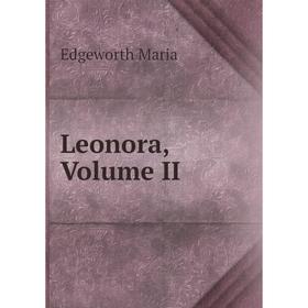 

Книга Leonora, Volume II