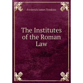 

Книга The Institutes of the Roman Law