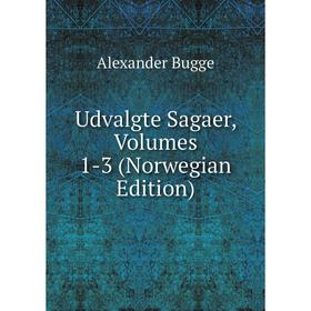 

Книга Udvalgte Sagaer, Volumes 1-3 (Norwegian Edition)