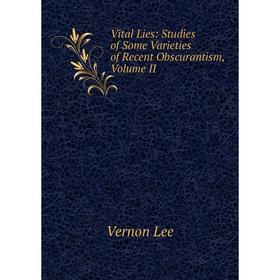 

Книга Vital Lies: Studies of Some Varieties of Recent Obscurantism, Volume II