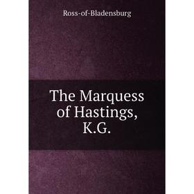 

Книга The Marquess of Hastings, K.G.