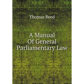 

Книга A Manual Of General Parliamentary Law