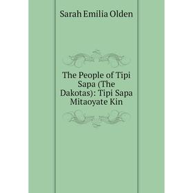 

Книга The People of Tipi Sapa (The Dakotas): Tipi Sapa Mitaoyate Kin