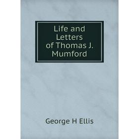 

Книга Life and Letters of Thomas J Mumford