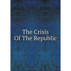 

Книга The Crisis Of The Republic