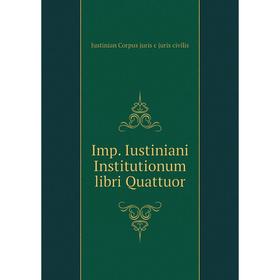 

Книга Imp. Iustiniani Institutionum libri Quattuor