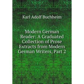 

Книга Modern German Reader: A Graduated Collection of Prose Extracts from Modern German Writers, Part 2