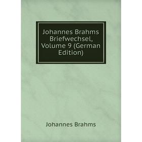 

Книга Johannes Brahms Briefwechsel, Volume 9
