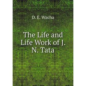 

Книга The Life and Life Work of J. N. Tata