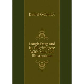 

Книга Lough Derg and Its Pilgrimages: With Map and Illustrations