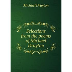 

Книга Selections from the poems of Michael Drayton