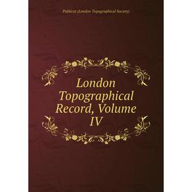 

Книга London Topographical Record, Volume IV