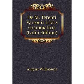 

Книга De M. Terenti Varronis Libris Grammaticis (Latin Edition)