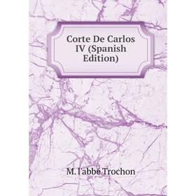 

Книга Corte De Carlos IV (Spanish Edition)
