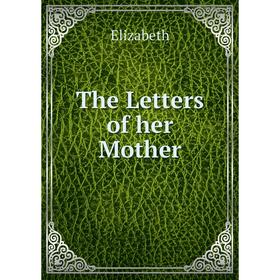 

Книга The Letters of her Mother