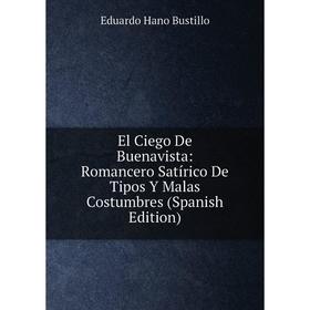 

Книга El Ciego De Buenavista: Romancero Satírico De Tipos Y Malas Costumbres (Spanish Edition)