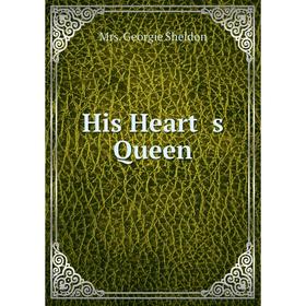 

Книга His Heart s Queen