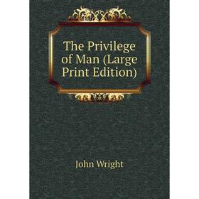 

Книга The Privilege of Man (Large Print Edition)