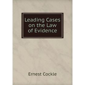 

Книга Leading Cases on the Law of Evidence