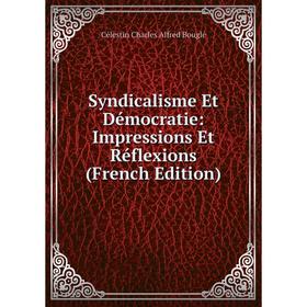 

Книга Syndicalisme Et Démocratie: Impressions Et Réflexions (French Edition)