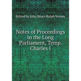 

Книга Notes of Proceedings in the Long Parliament, Temp Charles I