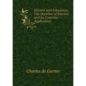 

Книга Interest and Education: The Doctrine of Interest and Its Concrete Application