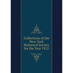 

Книга Collections of the New-York Historical Society for the Year 1912