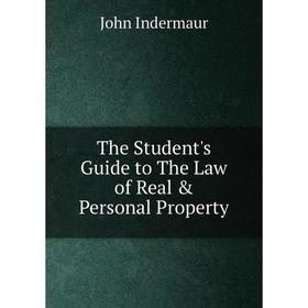 

Книга The Student's Guide to The Law of Real & Personal Property