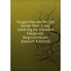 

Книга Slaget Paa Kolberger Heide Den 1. Juli 1644 Og De Derefter Følgende Begivenheder (Danish Edition)