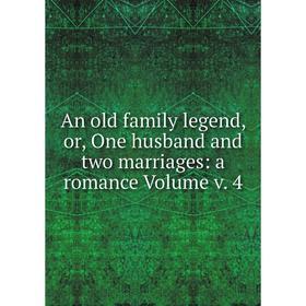 

Книга An old family legend, or, One husband and two marriages: a romance Volume v. 4