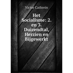 

Книга Het Socialisme: 2. en 3. Duizendtal, Herzien en Bijgewerkt