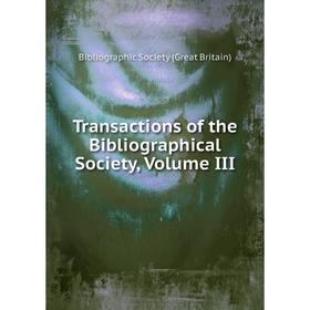 

Книга Transactions of the Bibliographical Society, Volume III