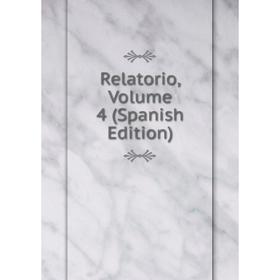 

Книга Relatorio, Volume 4 (Spanish Edition)