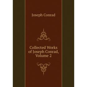 

Книга Collected Works of Joseph Conrad, Volume 2